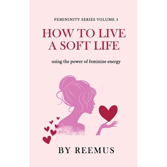 Pre-Owned How to Live a Soft Life: Using the Power of Feminine Energy (Paperback) 3664198298 9783664198290