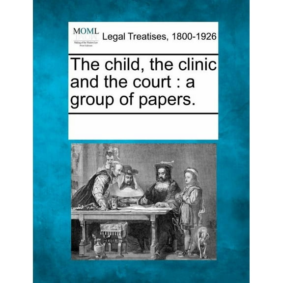 The Child, the Clinic and the Court (Paperback)