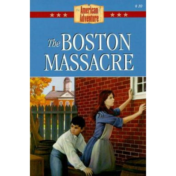 Pre-Owned The Boston Massacre (The American Adventure) (Paperback) 1577481577 9781577481577