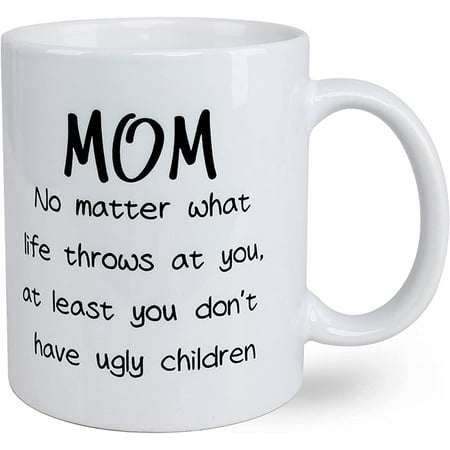 

Mom Mug Christmas Gifts for Mom Unique Mothers Day Gift Mug Mom Birthday Gifts Ideas Mom No Matter What/ugly Children Daughter Son Best Gifts for Mom Novelty Funny Women Present Coffee Mug 11oz White