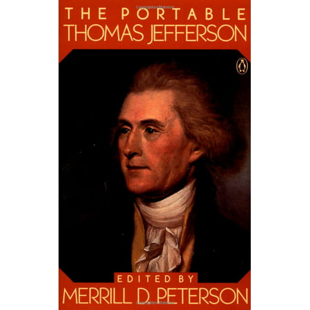 The Portable Thomas Jefferson (Thomas Jefferson Best Known For)