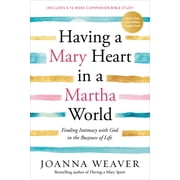 Having a Mary Heart in a Martha World: Finding Intimacy with God in the Busyness of Life: Includes a 12-Week Companion B, (Paperback)