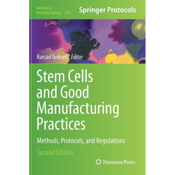 Methods in Molecular Biology Stem Cells and Good Manufacturing Practices: Methods, Protocols, and Regulations, Book 2286, (Hardcover)