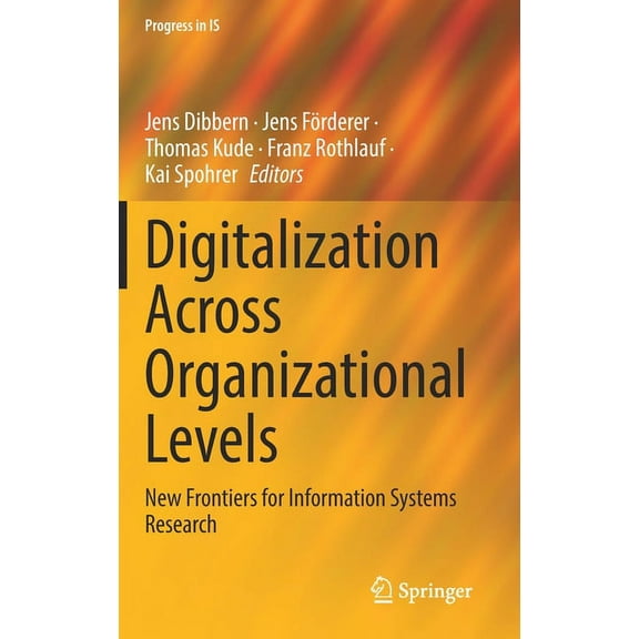 Progress in Is Digitalization Across Organizational Levels: New Frontiers for Information Systems Research, (Hardcover)