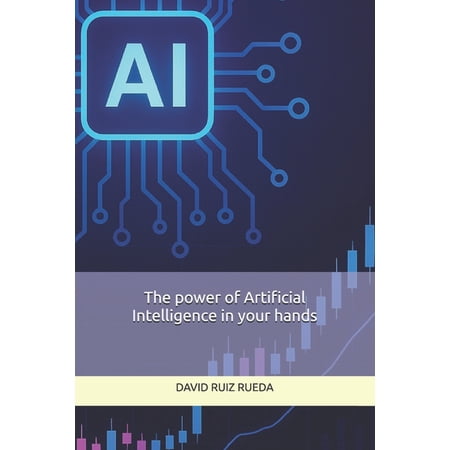 The power of Artificial Intelligence in your hands (Paperback)
