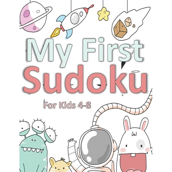 My First Sudoku for Kids 4-8: Sudoku Puzzle Book with 50 4x4 {Space Activity Books for Preschool Kids}, (Paperback)