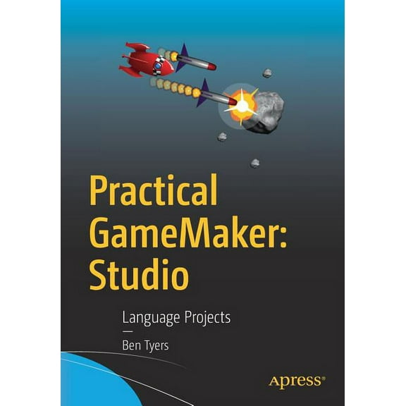 Practical Gamemaker: Studio: Language Projects, (Paperback)