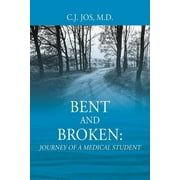 Bent and Broken: Journey of a Medical Student (Paperback)