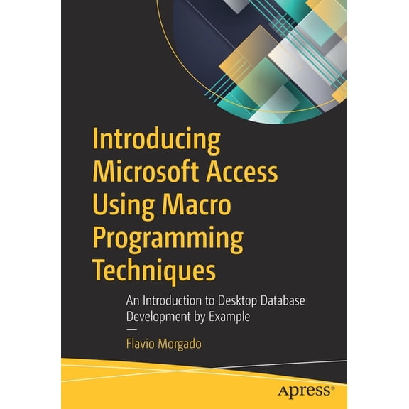 Introducing Microsoft Access Using Macro Programming Techniques: An Introduction to Desktop Database Development by Exam, (Paperback)