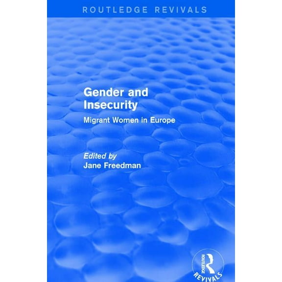 Routledge Revivals Revival: Gender and Insecurity (2003): Migrant Women in Europe, (Paperback)