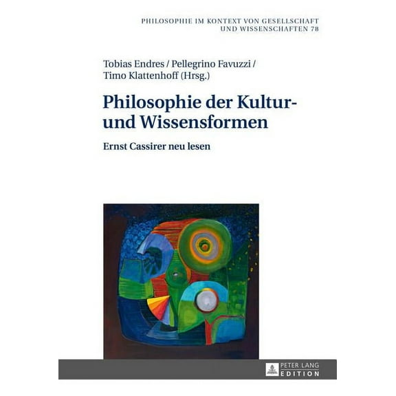 Philosophie Im Kontext Von Gesellschaft Und Wissenschaften: Philosophie der Kultur- und Wissensformen: Ernst Cassirer neu lesen (Hardcover)