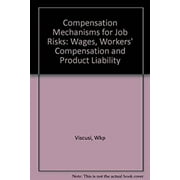 Pre-Owned Compensation Mechanisms for Job Risks : Wages, Workers' Compensation, and Product Liability (Hardcover) 9780691042473