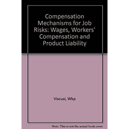 Pre-Owned Compensation Mechanisms for Job Risks : Wages, Workers' Compensation, and Product Liability (Hardcover) 9780691042473