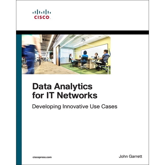 Networking Technology Data Analytics for It Networks: Developing Innovative Use Cases, (Paperback)