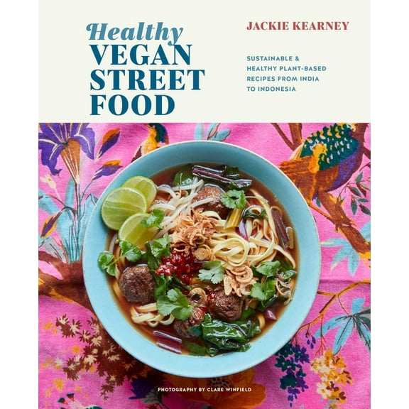 Healthy Vegan Street Food: Sustainable & Healthy Plant-Based Recipes from India to Indonesia, (Hardcover)