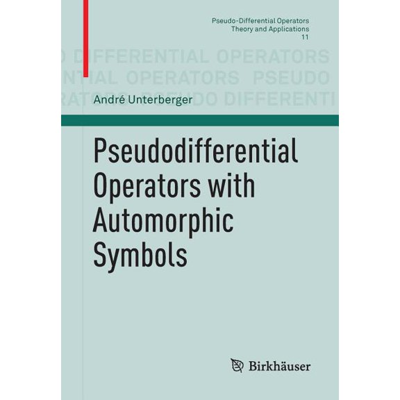 Pseudo-Differential Operators Pseudodifferential Operators with Automorphic Symbols, Book 11, (Paperback)
