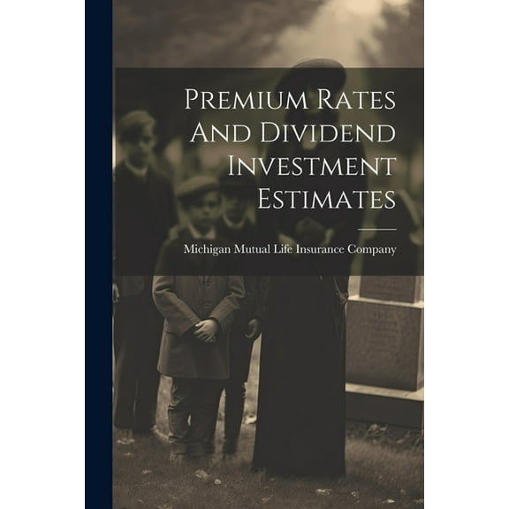 Premium Rates And Dividend Investment Estimates (Paperback)