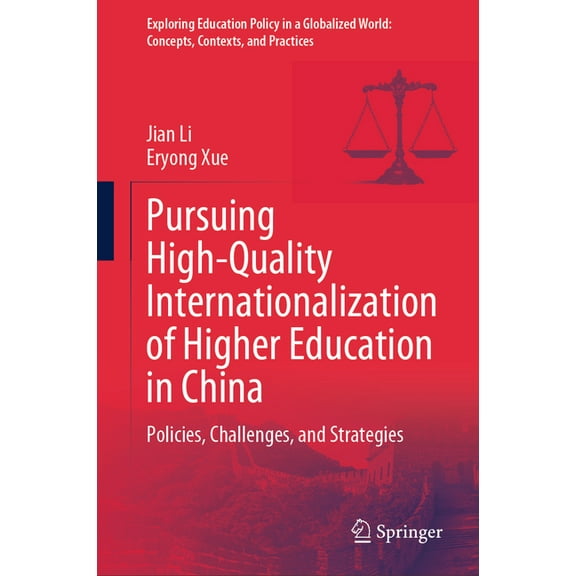 Exploring Education Policy in a Globaliz Pursuing High-Quality Internationalization of Higher Education in China: Policies, Challenges, and Strategies, (Hardcover)