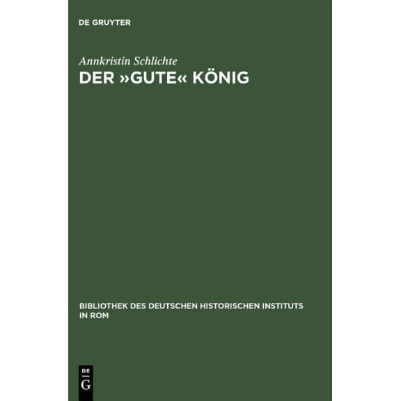 Bibliothek Des Deutschen Historischen In Der »Gute« König: Wilhelm II. Von Sizilien (1166-1189), Book 110, (Hardcover)