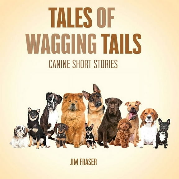 Tales of Wagging Tails: Canine Short Stories, (Paperback)