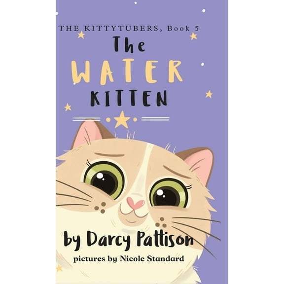 The Kittytubers The Water Kitten: PIttyPat's Story, Book 5, (Hardcover)