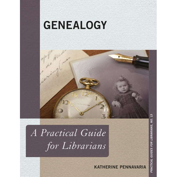 Practical Guides for Librarians Genealogy: A Practical Guide for Librarians, Book 15, (Paperback)