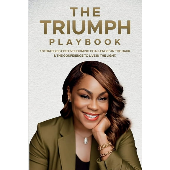 The Triumph Playbook: 7 Strategies to Overcoming Challenges in the Dark & the Confidence to Live in the Light, (Paperback)