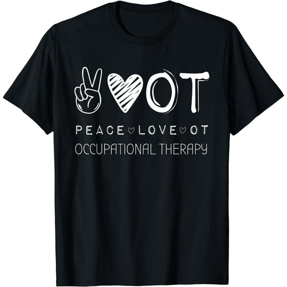 Peace Love OT Shirt, Occupational Therapy therapist Gift T-Shirt Black Small