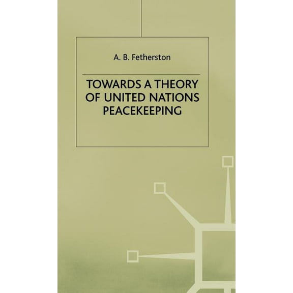 Towards a Theory of United Nations Peacekeeping, (Hardcover)