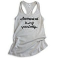 thumbnail image 1 of Awkward Is My Specialty Tank Top, Ladies Racerback Tank Top, Awkward Girl Tank, Silver Gray, XX-Large, 1 of 3