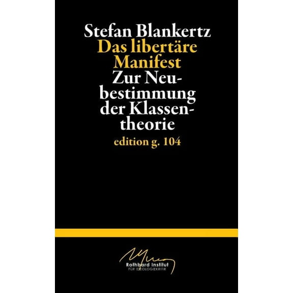 Das libertäre Manifest: Zur Neubestimmung der Klassentheorie, (Paperback)