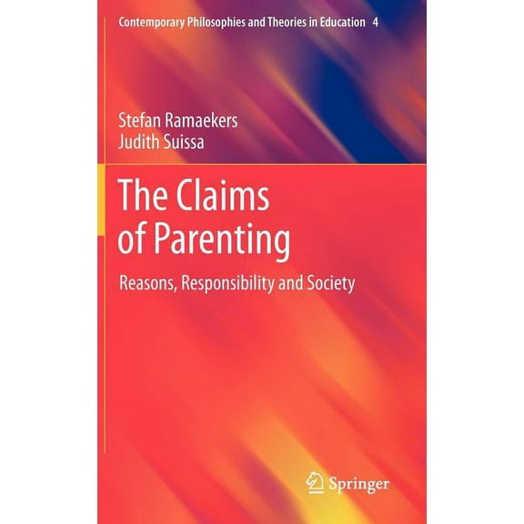 Contemporary Philosophies and Theories i The Claims of Parenting: Reasons, Responsibility and Society, Book 4, (Hardcover)