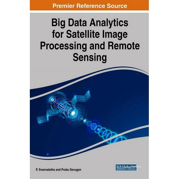 Big Data Analytics for Satellite Image Processing and Remote Sensing (Hardcover)