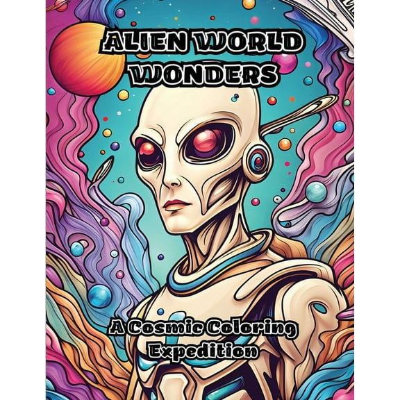 Alien World Wonders: A Cosmic Coloring Expedition, (Paperback)