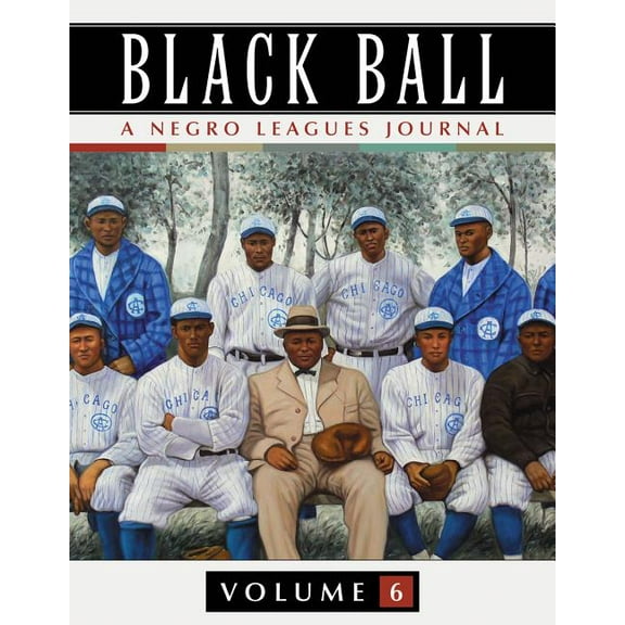 Black Ball: A Negro Leagues Journal, Vol. 6 (Paperback)