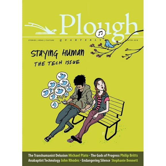 Plough Quarterly Plough Quarterly No. 15 - Staying Human: The Tech Issue, Book 15, (Paperback)