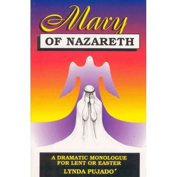 Mary of Nazareth: A Dramatic Monologue For Lent And Easter (Paperback)