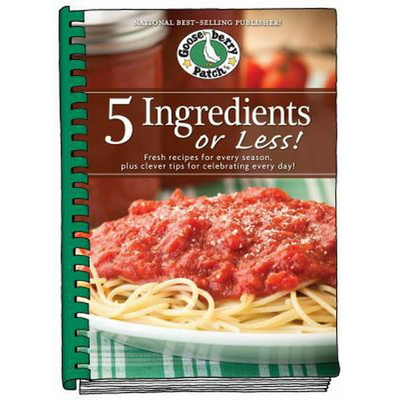 Pre-Owned 5 Ingredients or Less Cookbook: Fresh Recipes for Every Season Plus Clever Tips for Celebrating Every Day. (Plastic Comb) 1620931400 9781620931400