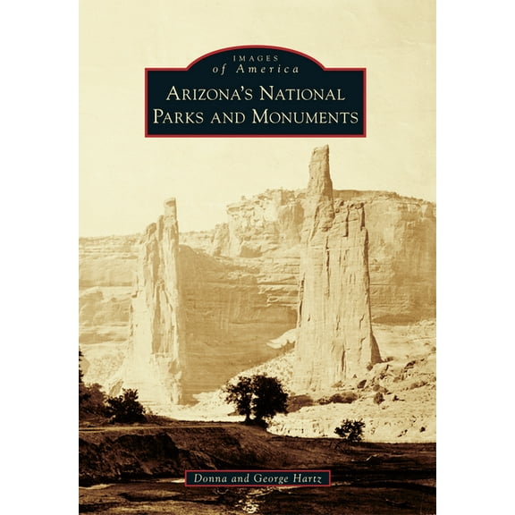Images of America Arizona's National Parks and Monuments, (Paperback)
