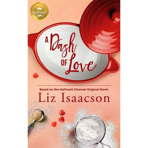 Pre-Owned A Dash of Love: Based on a Hallmark Channel Original Movie (Paperback) 1947892061 9781947892064