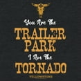 thumbnail image 2 of Women's Yellowstone You Are The Trailer Park, I'm A Tornado  Racerback Tank Top, 2 of 4