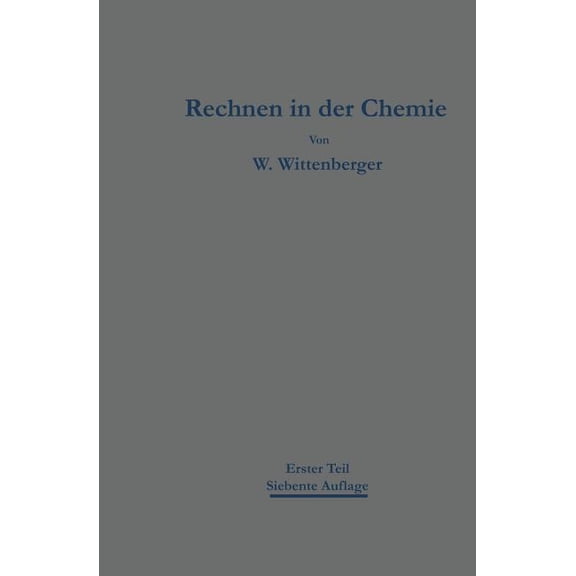 Rechnen in Der Chemie: Erster Teil Grundoperationen -- Stöchiometrie, (Paperback)