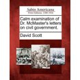 thumbnail image 1 of Calm Examination of Dr. McMaster's Letters on Civil Government., 1 of 1