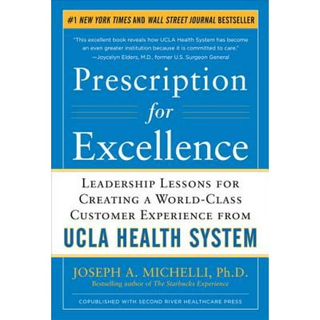 Prescription for Excellence: Leadership Lessons for Creating a World Class Customer Experience from UCLA Health System -
