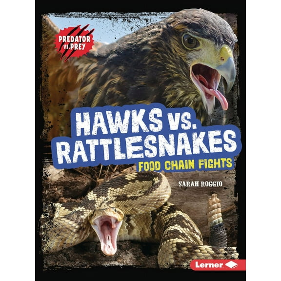 Predator vs. Prey Hawks vs. Rattlesnakes: Food Chain Fights, (Paperback)
