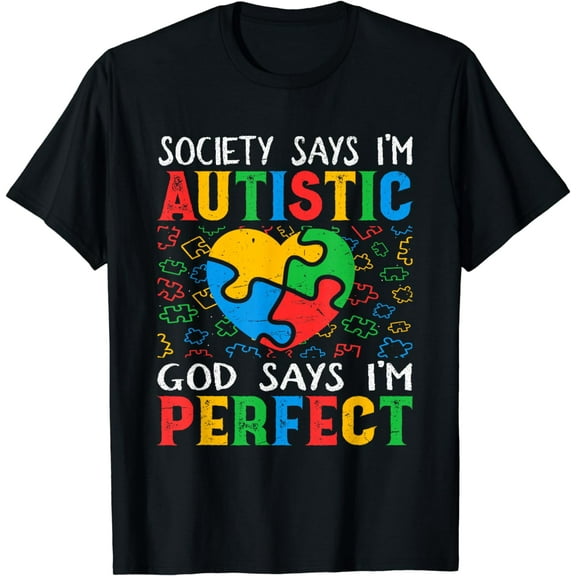 Society Says I Am Autistic God Says I'm Perfect Autism Gift T-Shirt