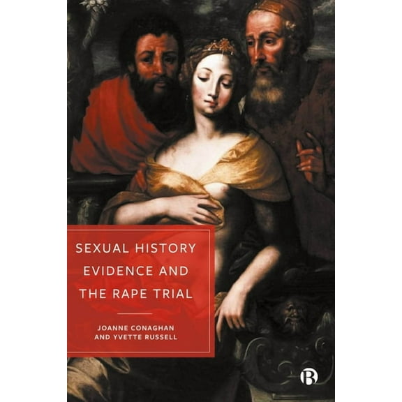 Sexual History Evidence and the Rape Trial, (Paperback)