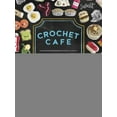 thumbnail image 3 of Crochet Cafe: Recipes for Amigurumi Crochet Patterns, 3 of 6