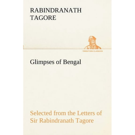 Glimpses of Bengal Selected from the Letters of Sir Rabindranath Tagore - Paperback