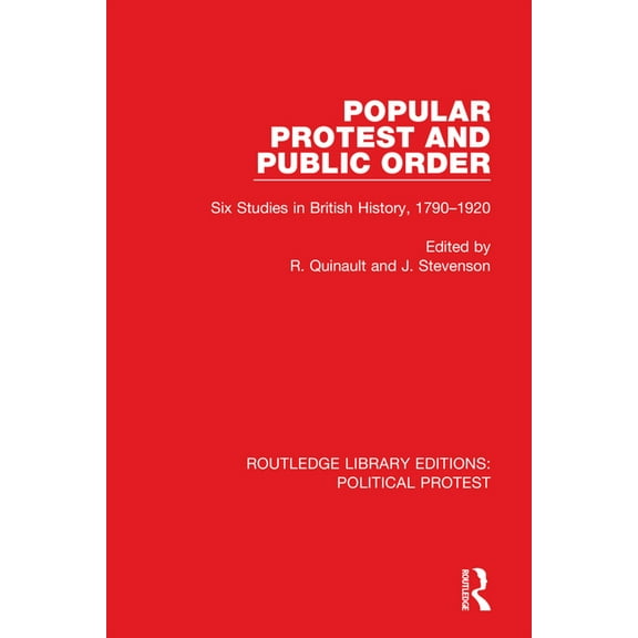 Routledge Library Editions: Political Pr Popular Protest and Public Order: Six Studies in British History, 1790-1920, (Paperback)